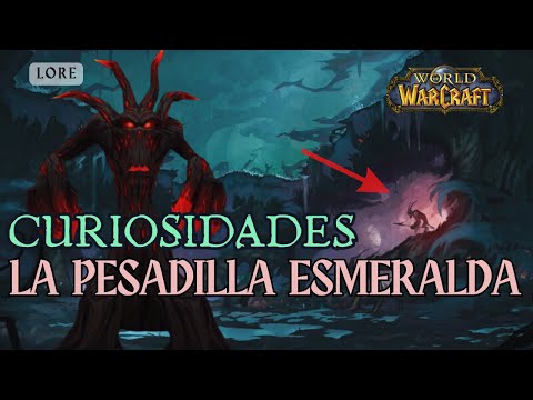 •Curiosidades sobre: La Pesadilla Esmeralda en World of Warcraft |Lore y Analisís|