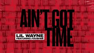 Lil Wayne - Ain&#39;t Got Time (Audio)