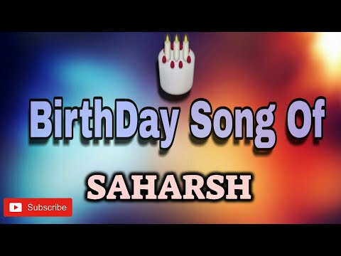 HAPPY BIRTHDAY SAHARSH / HBDSAHARSH / BIRTHDAYSONGWITHNAME