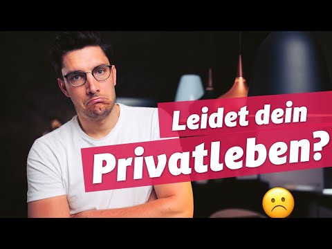 Leidet dein Privatleben unter der Arbeit? 2 Augenöffner.