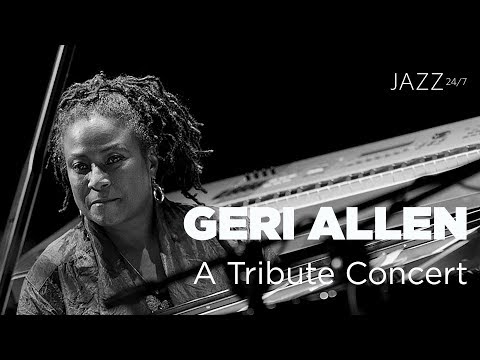 Jazz 24/7 Presents — Geri Allen, A Tribute Concert