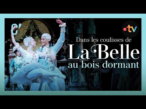 Dans les coulisses de « La Belle au bois dormant » - Culture Prime