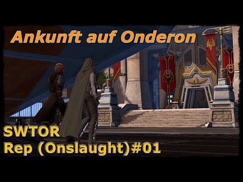 Let's Play - SWTOR Rep (Onslaught)#01 Ankunft auf Onderon [Deutsch]