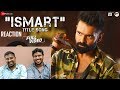 Ismart Title Song - Reaction by Malayalees | iSmart Shankar | Ram Pothineni, Nidhhi Agerwal Ismart Title Song - Reaction by Malayalees | iSmart Shankar | Ram Pothineni, Nidhhi Agerwal
