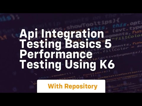 Api integration testing basics 5 performance testing using k6