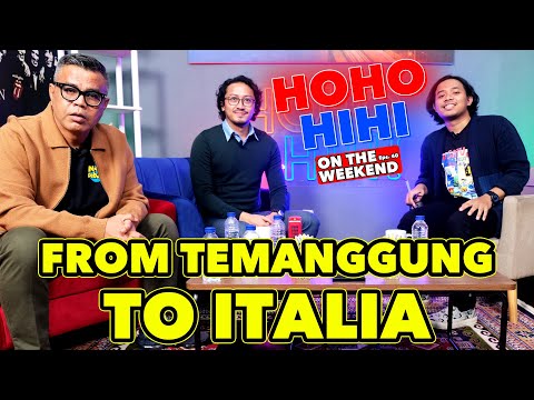 HOHO HIHI ON THE WEEKEND - FROM TEMANGGUNG TO ITALIA (EPISODE 40)
