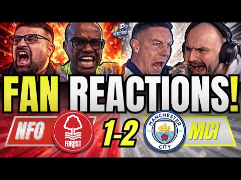 MAN CITY FANS REACTION TO FOREST 1-2 MAN CITY | PREMIER LEAGUE FAN REACTIONS