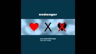 Endanger - Burn Down This house From The inside