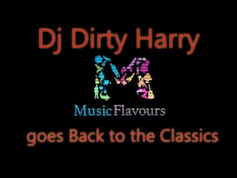 Music Flavours Presents..dj Dirty Harry goes back to the classics