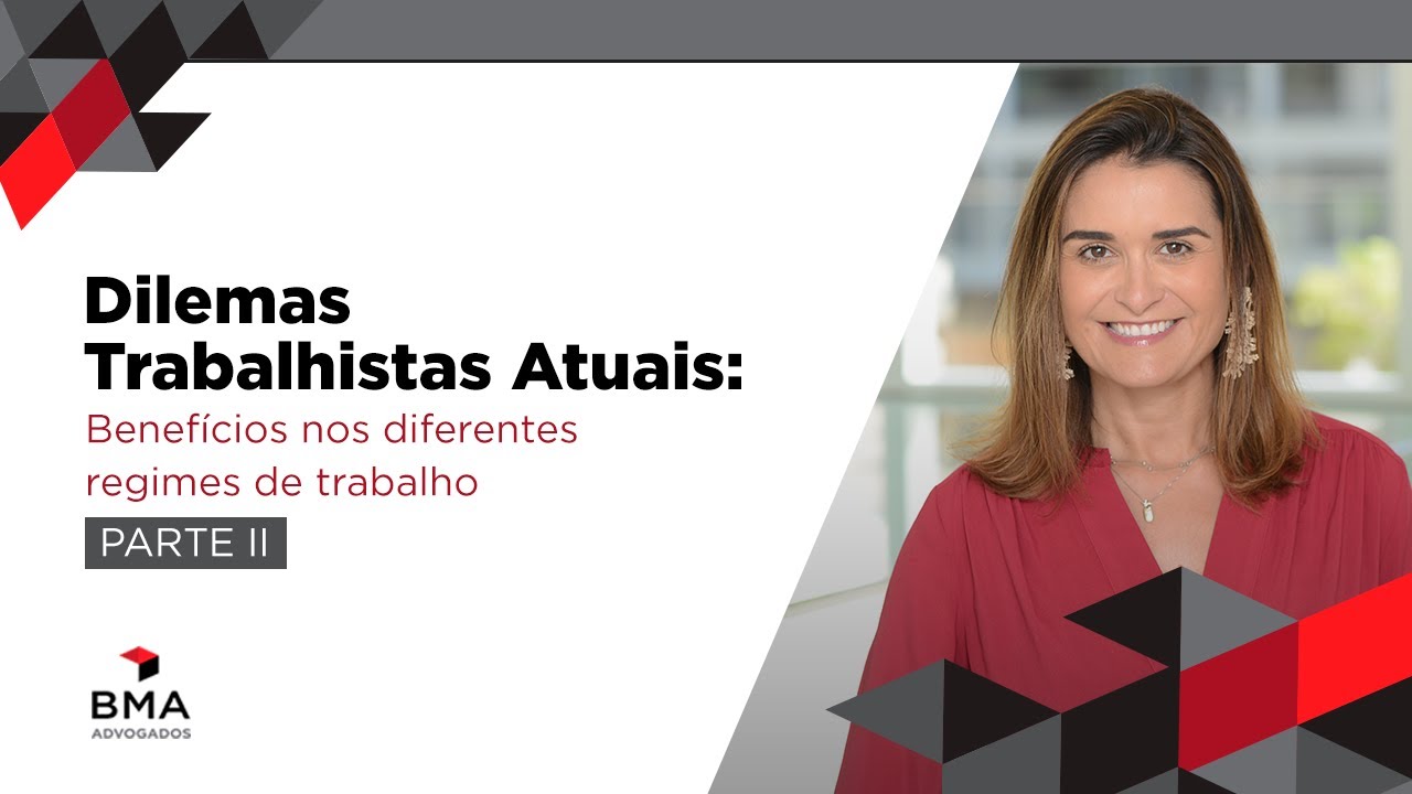 Benefícios nos diferentes regimes de trabalho - Parte 2 | Dilemas Trabalhistas Atuais