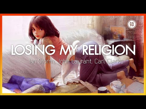 Losing My Religion -  Ian Storm, John Laurant, Carl Clarks [1 HOUR LOOP]