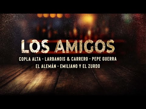 Copla Alta, Larbanois & Carrero, Emiliano & El Zurdo, Pepe Guerra y El Alemán - Los Amigos (80 años)