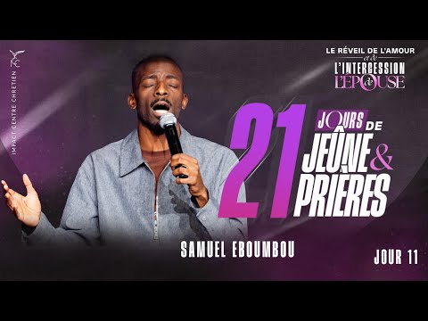 21 jours de Jeûne & Prières - J11 - Samuel EBOUMBOU