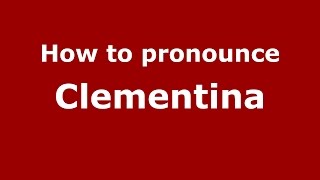 How to pronounce Clementina