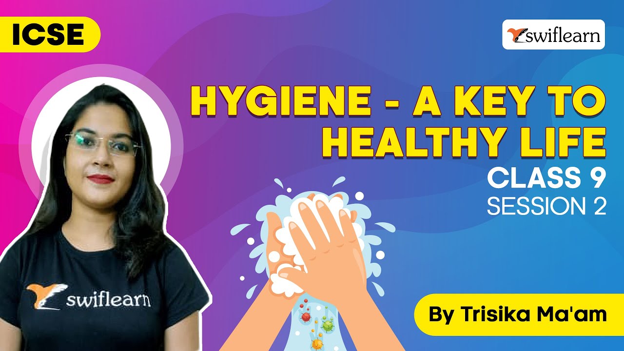 Hygiene - A Key To Healthy Life | Disease & Prevention | ICSE Class 9 Biology LIVE | S.2 - Swiflearn