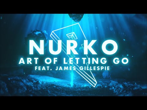 NURKO, James Gillespie - Art Of Letting Go [Official Lyric Video]