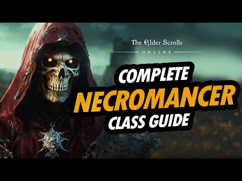 ESO - ULTIMATE NECROMANCER CLASS GUIDE FOR BEGINNERS