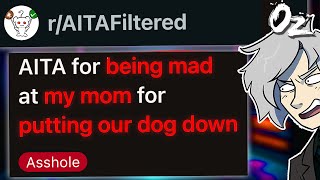r/AITAFiltered Being Mad At My Mom For Putting Our Dog Down