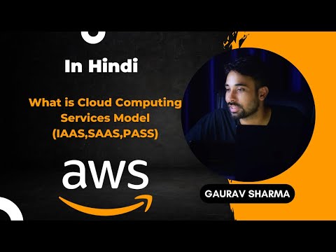 AWS Tutorials - 3 - Cloud Computing Service Models | IAAS | PAAS | SAAS (in Hindi)