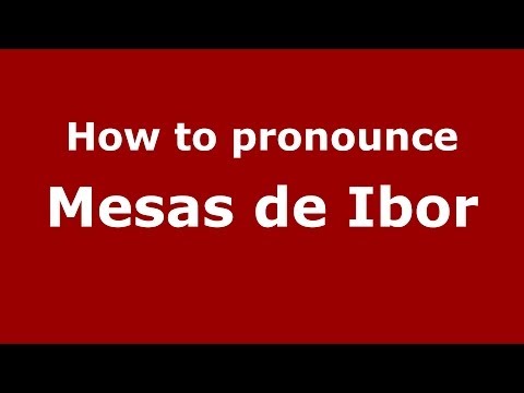 How to pronounce Mesas de Ibor (Spanish/Spain) - PronounceNames.com