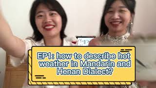 [EP1] how to describe hot weather in Mandarin and Henan dialect?