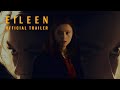 EILEEN | Official Trailer