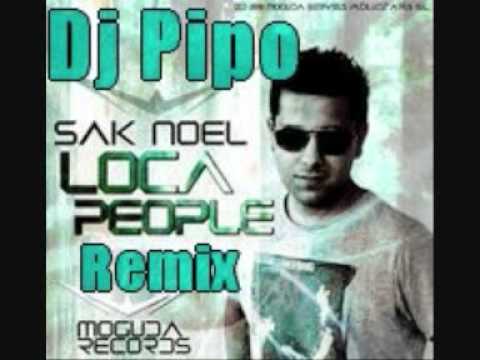 Sak Noel - Loca People (Dj Pipo Remix 2011)