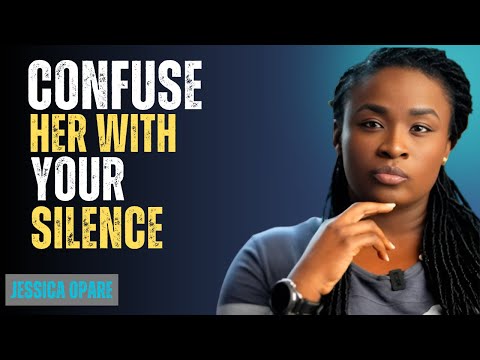 Confuse Her with Your Silence (The Secret Weapon Men Never Use) | Jessica Opare | Best  SPEECH”