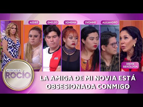 La amiga de mi novia está obsesionada conmigo. | Programa 28 junio 2023 | Acércate a Rocío