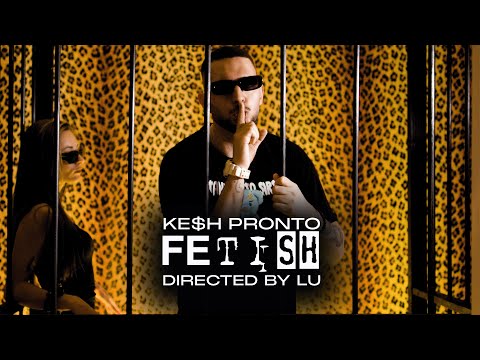 Kesh Pronto - FETISH [Official Video]