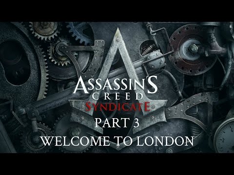 Assassin's Creed Syndicate - Part 3 - Welcome to London