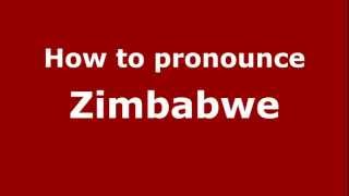 How to pronounce Zimbabwe
