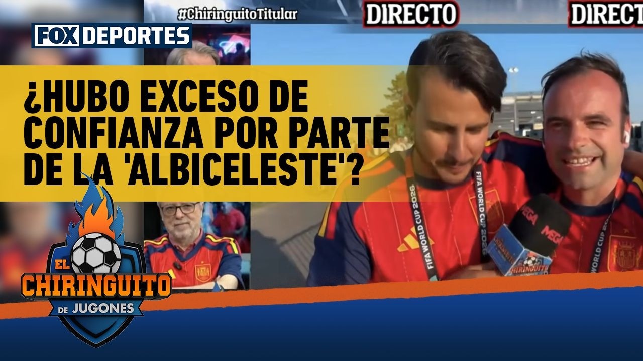 👀🔥 ESPAÑA 1-0 ARGENTINA, ¿hubo EXCESO DE CONFIANZA por parte de la 'Albiceleste'? | El Chiringuito