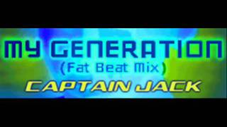 CAPTAIN JACK - MY GENERATION (Fat Beat Mix) [HQ]