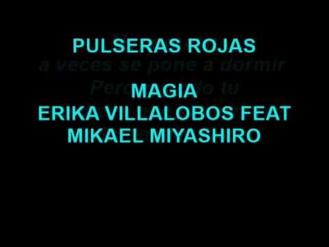 MAGIA -ERIKA VILLALOBOS FT MIKAEL MIYASHIRO -PULSERAS ROJAS -PERU (LETRA)