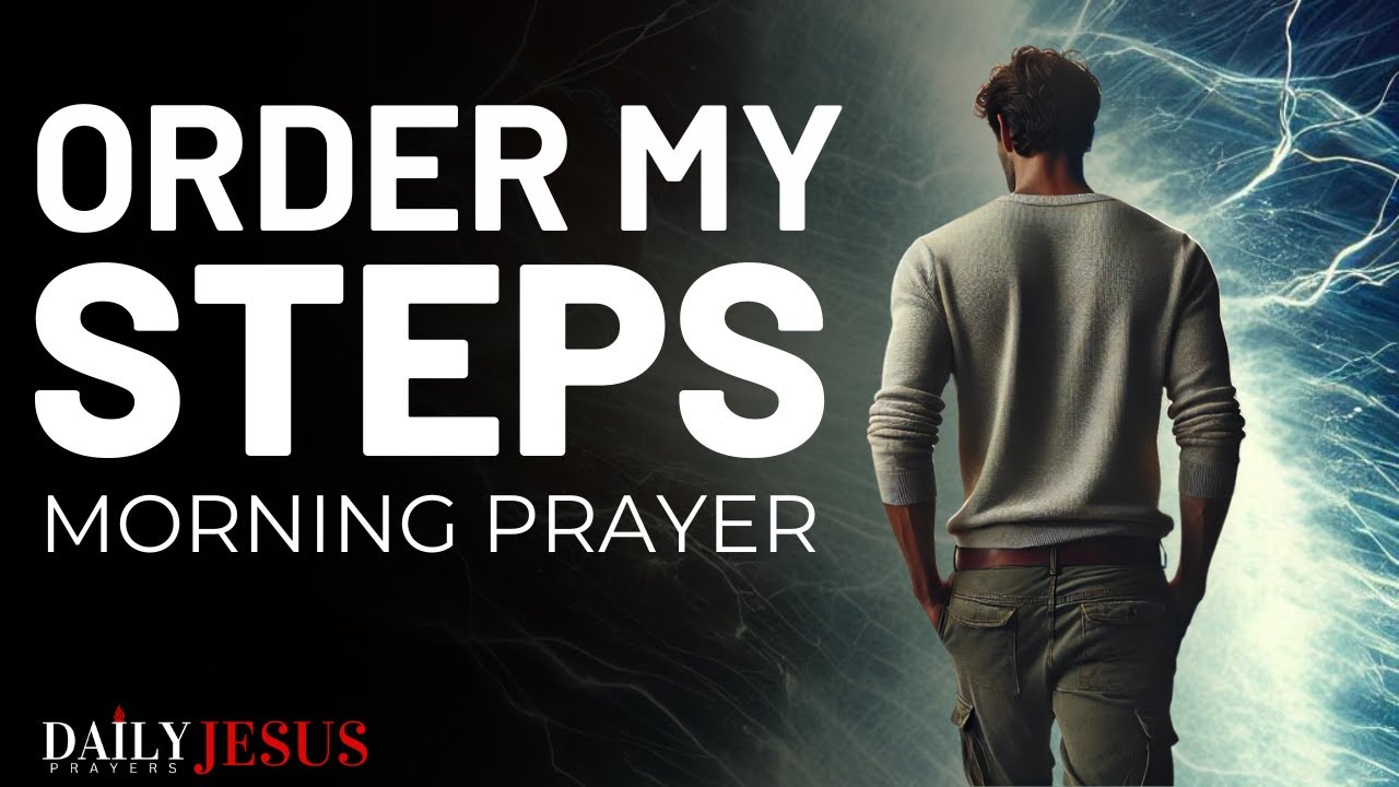Pray And Watch How God Order Your Steps | Order My Steps Lord | A Blessed Morning Prayer