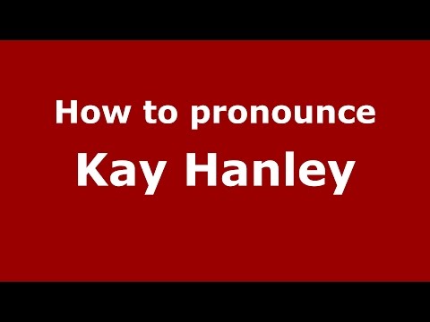 How to pronounce Kay Hanley (American English/US)  - PronounceNames.com