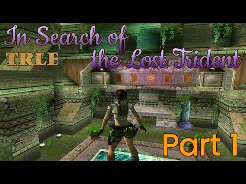 TRLE In Search of the Lost Trident (part1) [No Meds] walkthrough