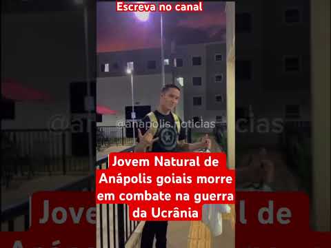 *JOVEM NATURAL DE ANÁPOLIS MORRE EM COMBATE NA GUERRA DA UCRÂNIA