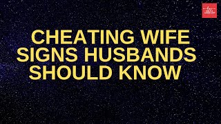 Cheating Wife Signs Husbands Should Know