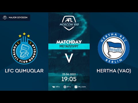 AFL22. Major division. Day 7. LFC Qumuqlar-Hertha (VAO)