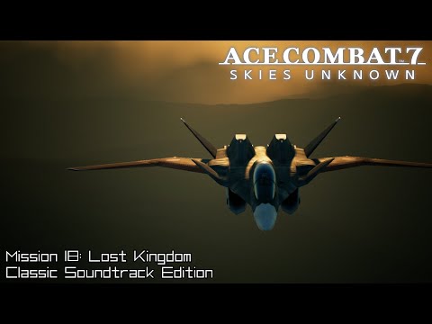 Ace Combat 7: Classic Soundtrack Edition - Lost Kingdom