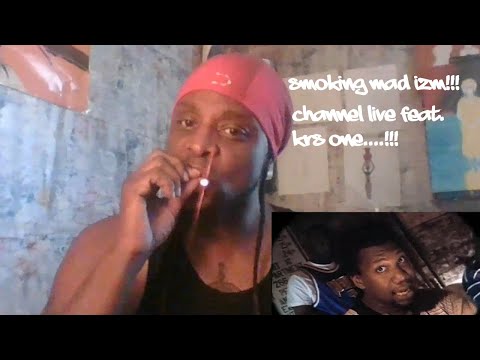 SMOKING MAD IZM!!!!Channel Live ft  KRS One   Mad Izm (REATION)🔥🔥🔥
