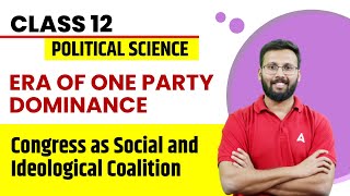 Era of One Party Dominance | Congress as Social & Ideological Coalition | Class 12 Political Science