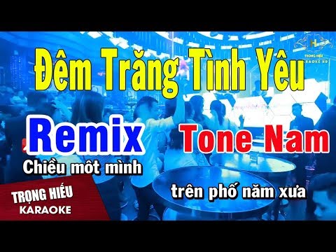 Karaoke Đêm Trăng Tình Yêu Remix Tone Nam Nhạc Sống | Trọng Hiếu