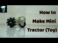 How To Make A Tractor Toy Making A Toy At Home