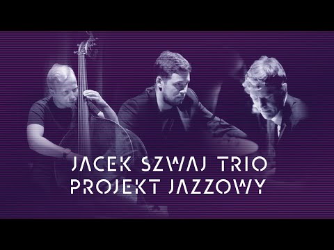 Jacek Szwaj Trio -  Projekt Jazzowy