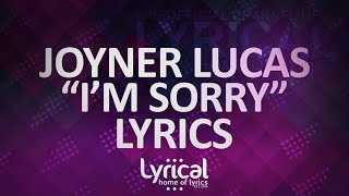 Joyner Lucas - I&#39;m Sorry (Lyrics)