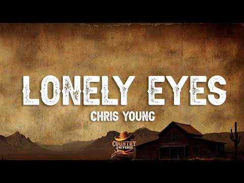 Chris Young - Lonely Eyes (Lyrics)