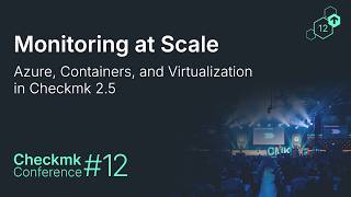 Checkmk Conference #12: Infrastructure Monitoring at Scale